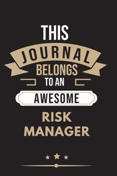 Paperback THIS JOURNAL BELONGS TO AN AWESOME Risk Manager Notebook / Journal 6x9 Ruled Lined 120 Pages: for Risk Manager 6x9 notebook / journal 120 pages for da Book