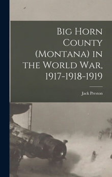 Hardcover Big Horn County (Montana) in the World war, 1917-1918-1919 Book