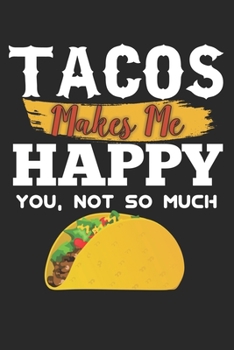 Paperback tacos makes me happy you, not so much: funny mexican taco fans Birthday Gift notebook / journal mexican food lovers gift Book