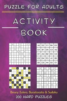 Paperback Activity Book Puzzle for Adults - Binary. Eulero, Buraitoraito, Sudoku - 200 Hard Puzzles Book