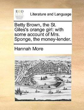 Betty Brown, the St. Giles's orange girl: ...