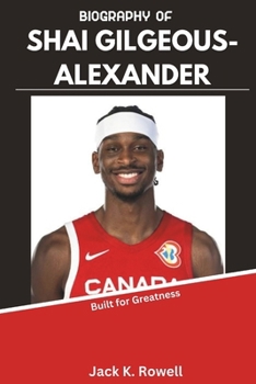 Paperback Biography of Shai Gilgeous-Alexander: Built for Greatness Book