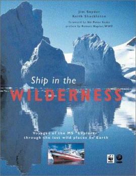 Paperback Ship in the Wilderness: Voyages of the MS "Explore" Through the Last Wild Places on Earth Book