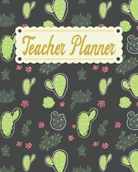 Teacher Planner: Cactus Pattern Teacher Appreciation Notebook Journal Makes a Great Motivational and Inspirational Notebook Gift for The Teacher or Home schooler in Your Life