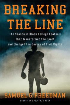 Hardcover Breaking the Line: The Season in Black College Football That Transformed the Sport and Changed the Course of Civil Rights Book