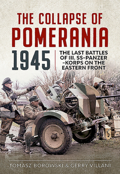 Hardcover The Collapse of Pomerania 1945: Last Battles of III Ss-Panzer-Korps on the Eastern Front Book