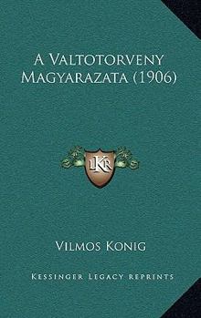 Paperback A Valtotorveny Magyarazata (1906) [Hungarian] Book