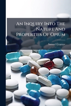 Paperback An Inquiry Into The Nature And Properties Of Opium Book
