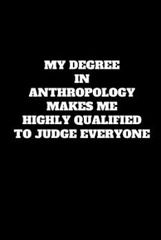 Anthropology Journal: Graduation Gift for Anthropologists and Anthropology Students, funny Anthropologist gift notebook (6 x 9 Lined Notebook, 120 pages)