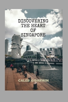 Paperback Discovering the Heart of Singapore: A Comprehensive Travel Guide Book