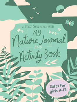 Misc. My Nature Journal and Activity Book: Explore the Outdoors in Your Backyard Book