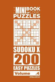 Paperback The Mini Book of Logic Puzzles - Sudoku X 200 Easy (Volume 4) Book