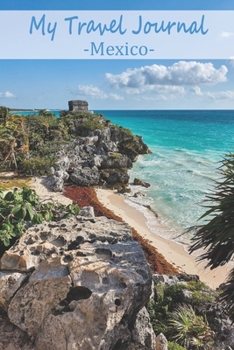 Paperback My Travel Journal Mexico: Your travel diary to write in, fill out and style yourself Book