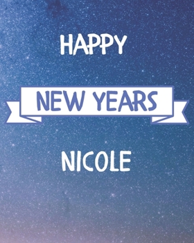 Happy New Years Nicole's: 2020 New Year Planner Goal Journal Gift for Nicole  / Notebook / Diary / Unique Greeting Card Alternative