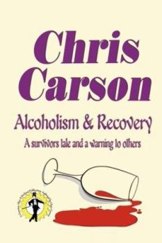 Paperback Alcoholism & Recovery: A Survivors Tale and a Warning to Others Book