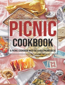 Paperback Picnic Cookbook: A Picnic Cookbook With Delicious Picnic Ideas Book