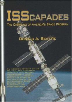 ISScapades: The Crippling of America's Space Program: Apogee Books Space Series #59 (Apogee Books Space Series) - Book #59 of the Apogee Books Space Series