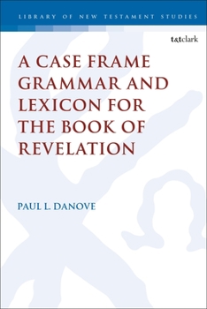 Hardcover A Case Frame Grammar and Lexicon for the Book of Revelation Book