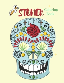 Paperback Stoner Coloring Book: Stress Relief And Relaxation Coloring Books For Adults, The Stoner's Psychedelic Coloring Book, Amazing Cannabis And M Book