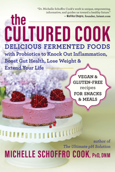 Paperback The Cultured Cook: Delicious Fermented Foods with Probiotics to Knock Out Inflammation, Boost Gut Health, Lose Weight & Extend Your Life Book