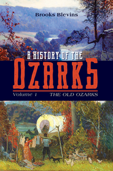 Paperback A History of the Ozarks, Volume 1: The Old Ozarks Volume 1 Book