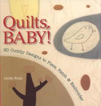 Paperback Quilts, Baby!: 20 Cuddly Designs to Piece, Patch & Embroider Book