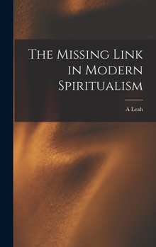 Hardcover The Missing Link in Modern Spiritualism Book