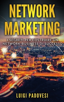Paperback Network Marketing: I segreti per costruire un Network Business di successo [Italian] Book