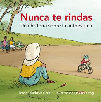 Hardcover Nunca Te Rindas: Una Historia Sobre la Autoesima = Never Give Up [Spanish] Book