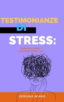 Paperback Testimonianze di Stress: Superare la Sfida Attraverso Storie Vere [Italian] Book