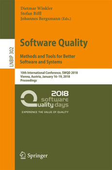 Paperback Software Quality: Methods and Tools for Better Software and Systems: 10th International Conference, Swqd 2018, Vienna, Austria, January 16-19, 2018, P Book