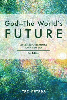 Paperback God - The World's Future: Systematic Theology for a New Era, Third Edition Book