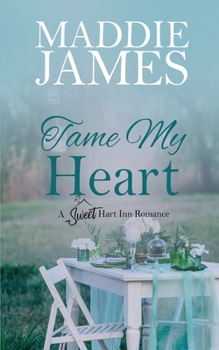 Tame My Heart (Sweet Hart Inn at Harbor Falls) - Book #6 of the Harbor Falls Romance