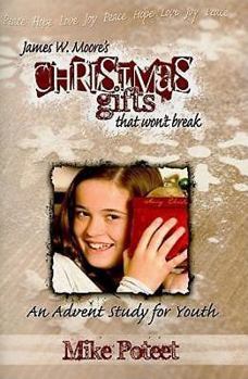 Christmas Gifts That Won't Break: An Advent Study for Youth