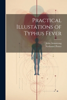 Paperback Practical Illustations of Typhus Fever Book