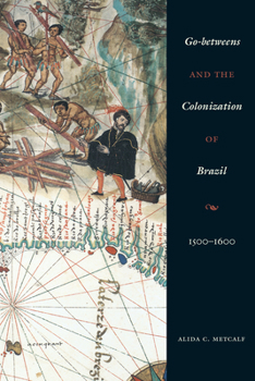 Paperback Go-Betweens and the Colonization of Brazil: 1500-1600 Book