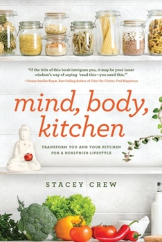 Paperback Mind, Body, Kitchen: Transform You & Your Kitchen for a Healthier Lifestyle Book