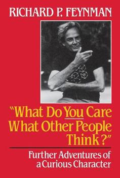 Hardcover What Do You Care What Other People Think: Further Adventures of a Curious Character Book