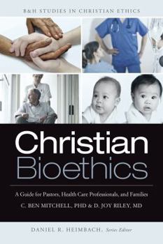 Paperback Christian Bioethics: A Guide for Pastors, Health Care Professionals, and Families Book