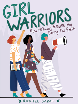 Paperback Girl Warriors: How 25 Young Activists Are Saving the Earth Book