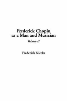 Paperback Frederick Chopin As a Man and Musician Book