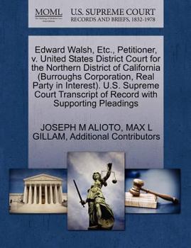 Edward Walsh, Etc., Petitioner, v. United States District Court for the Northern District of California (Burroughs Corporation, Real Party in ... of Record with Supporting Pleadings