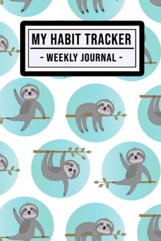 My Habit Tracker Journal: Sloth Habit Tracker / Journal  | 52 Weeks | Undated (6x9)