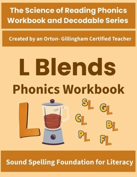 Paperback L Blends Phonics Workbook: Beginning Consonant Blends (bl, cl, fl, gl, pl, sl) - Science of Reading Aligned Decoding & Spelling Practice for Grade 1 a Book
