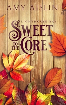 Sweet to the Core - Book #3 of the Lighthouse Bay