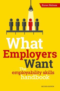 Paperback What Employers Want: The Employability Skills Handbook Book