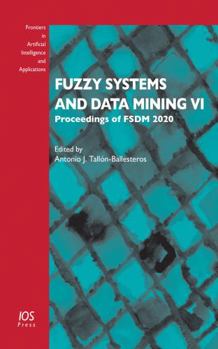 Paperback Fuzzy Systems and Data Mining VI: Proceedings of FSDM 2020 (Frontiers in Artificial Intelligence and Applications, 331) Book