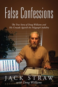 Paperback False Confessions: The True Story of Doug Williams and His Crusade Against the Polygraph Industry Book