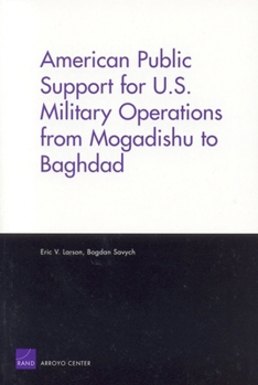 Paperback American Public Support for U.S. Military Operations from Mogadishu to Baghdad Book