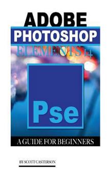 Paperback Adobe Photoshop Elements 14: A Guide for Beginner's Book